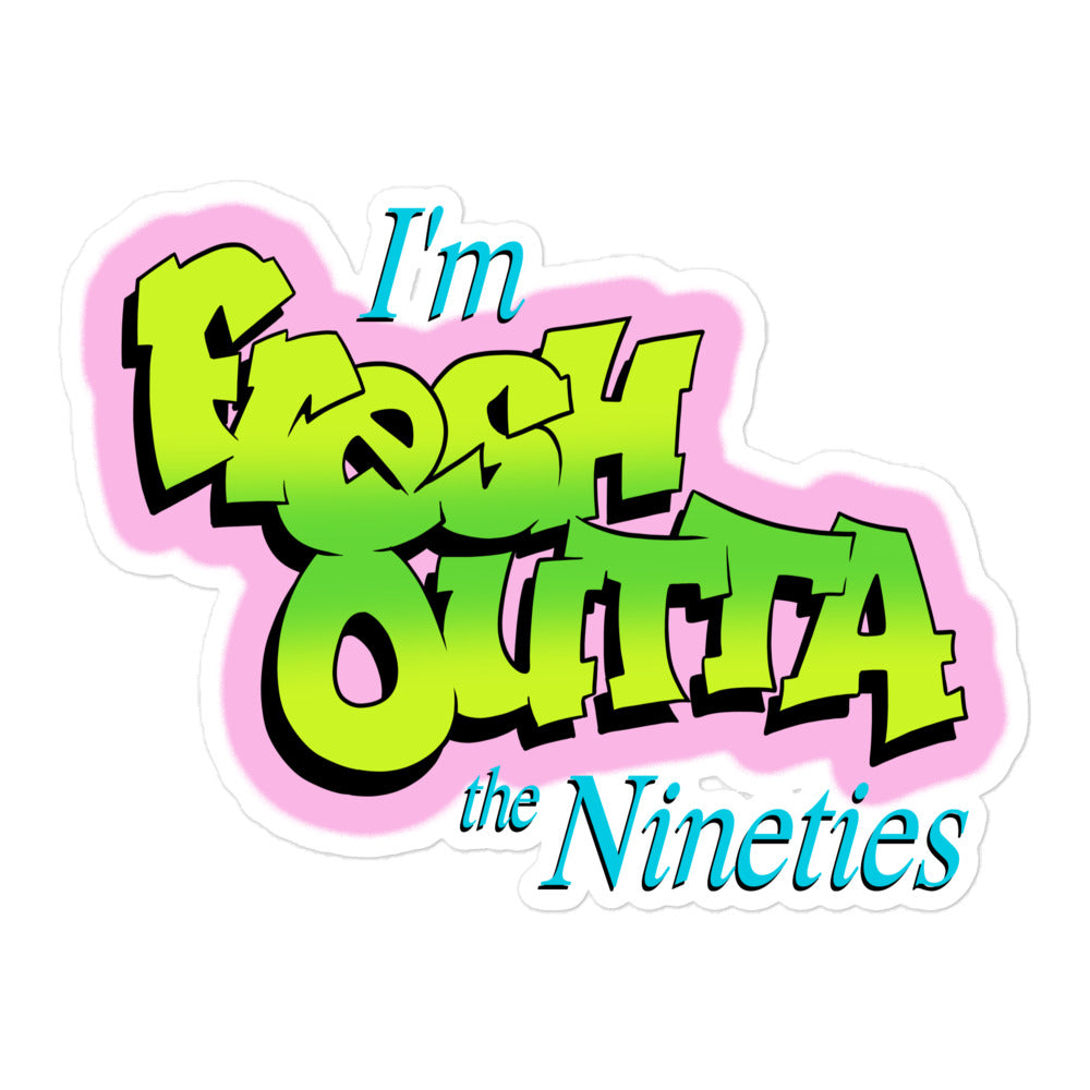 Fresh Outta The Nineties Vinyl Sticker Claygrahamart