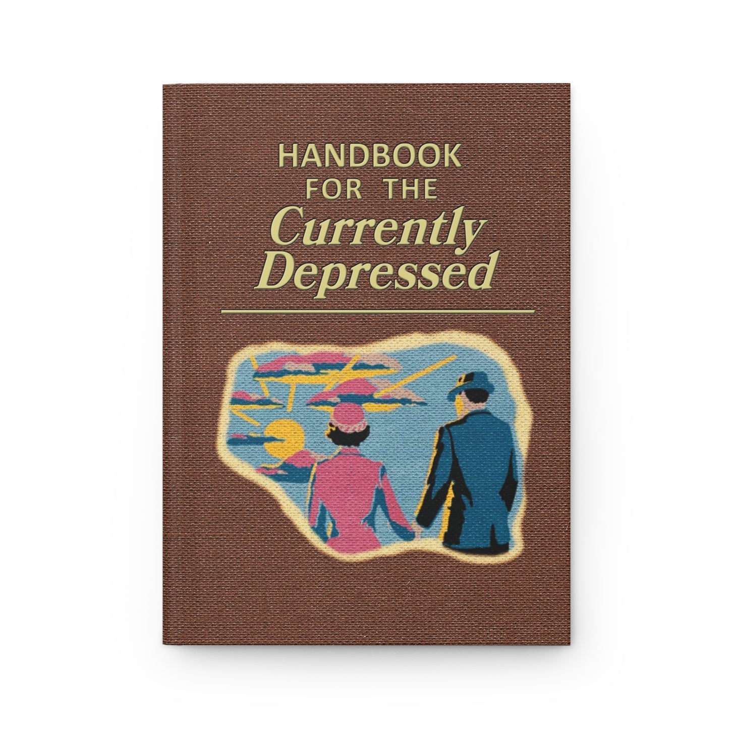 Handbook for the Currently Depressed hardcover journal