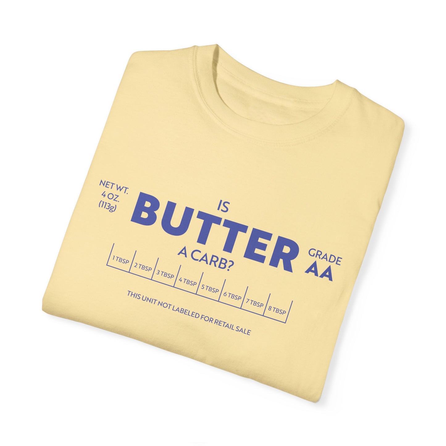 Is Butter A Carb? t-shirt