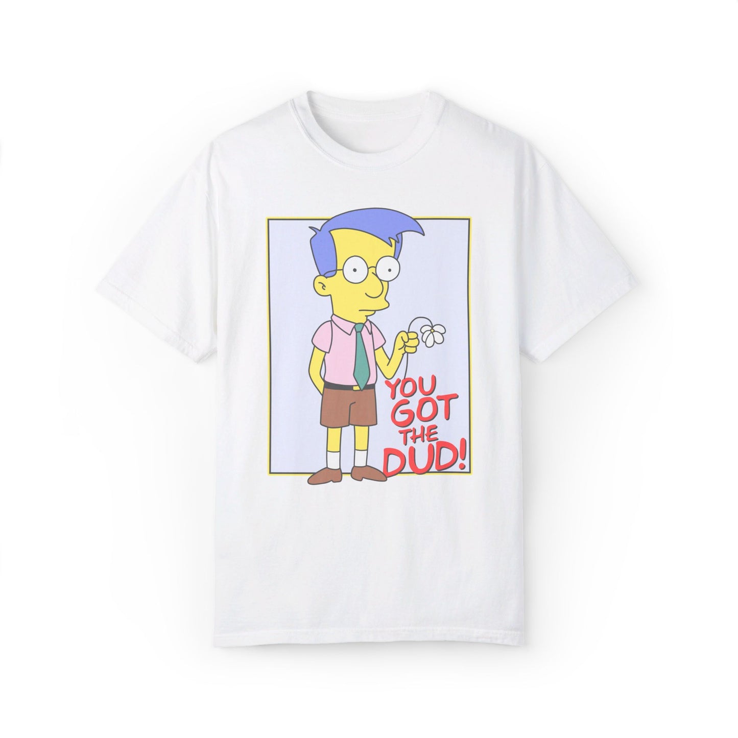 You Got the Dud t-shirt