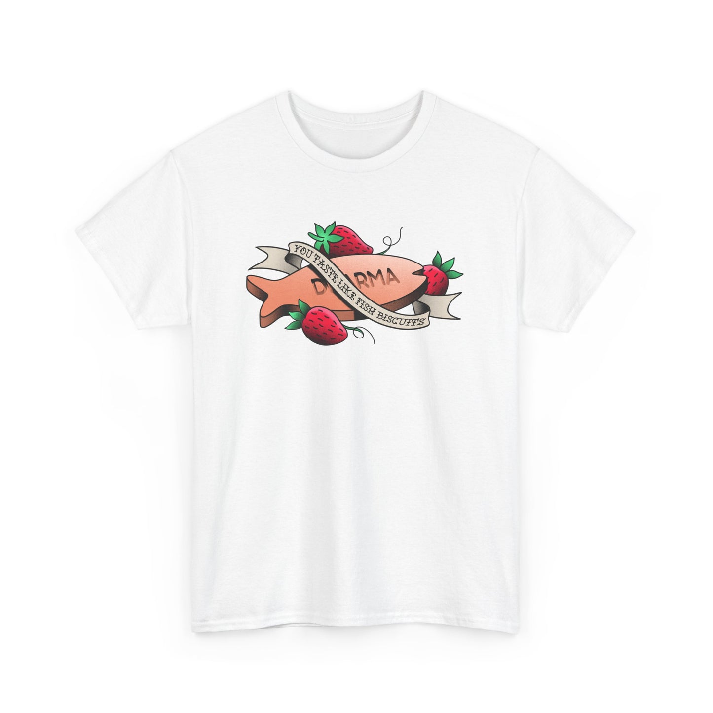 You Taste Like Fish Biscuits t-shirt