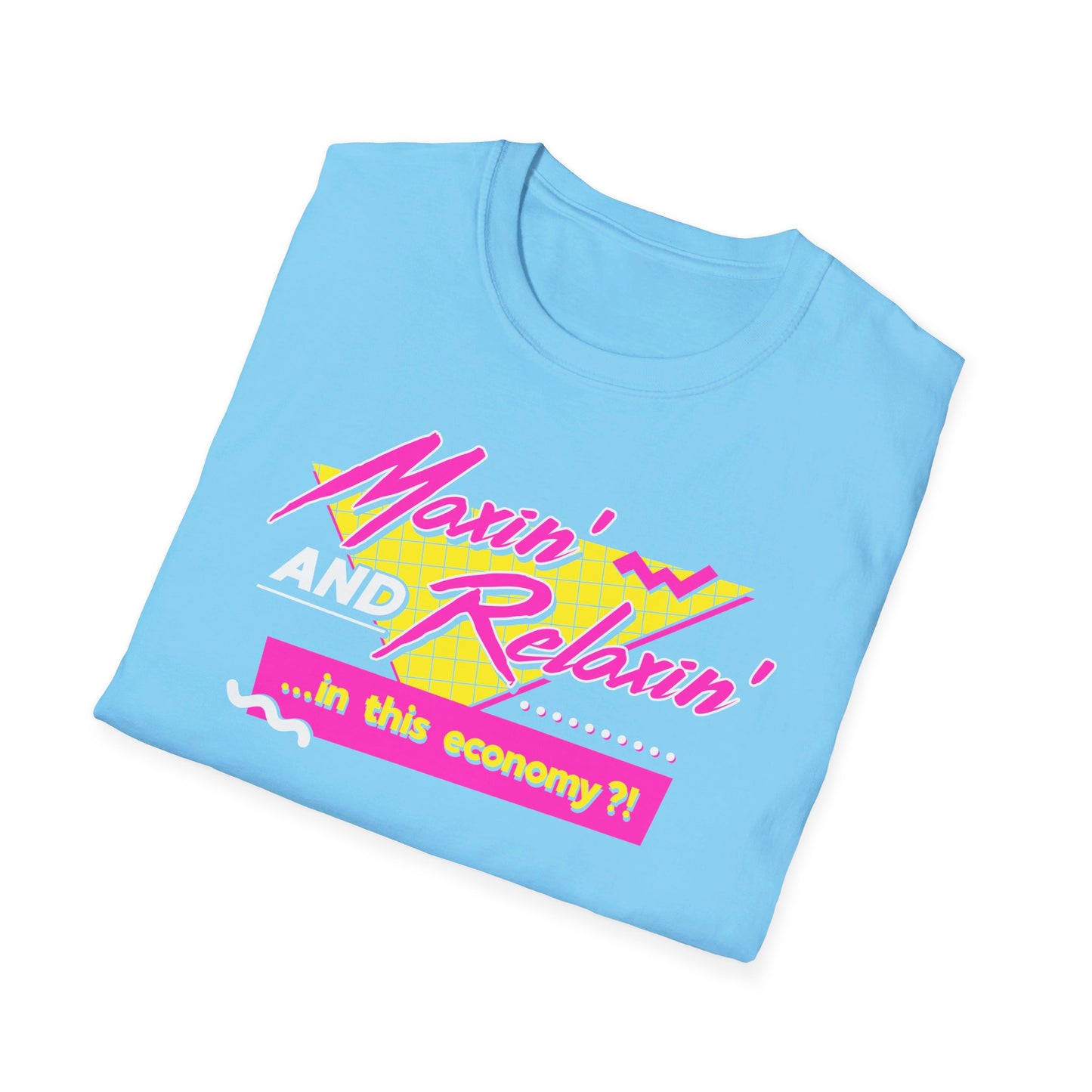 Maxin' AND Relaxin'?! t-shirt