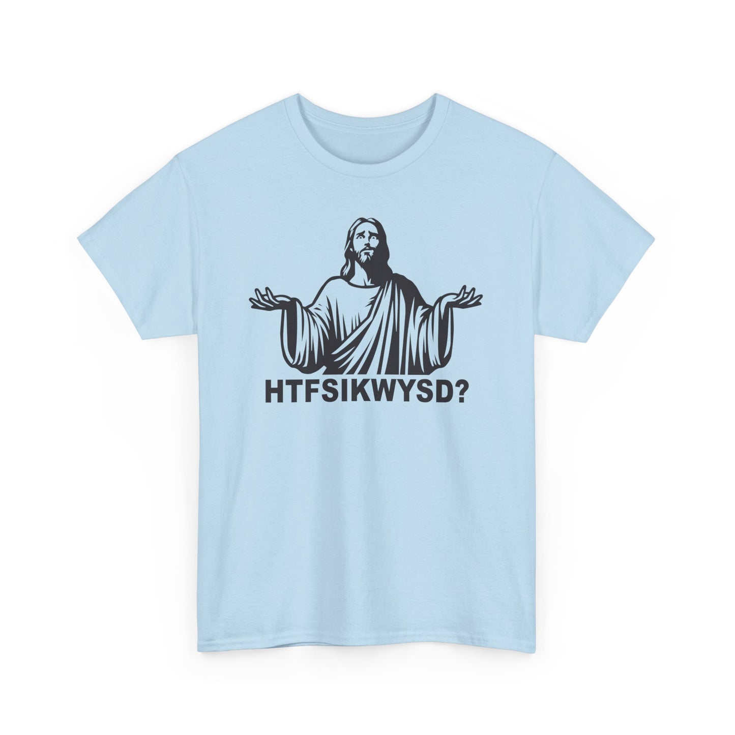 HTFSIKWYSD? t-shirt