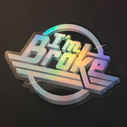 I'm Broke holographic vinyl sticker