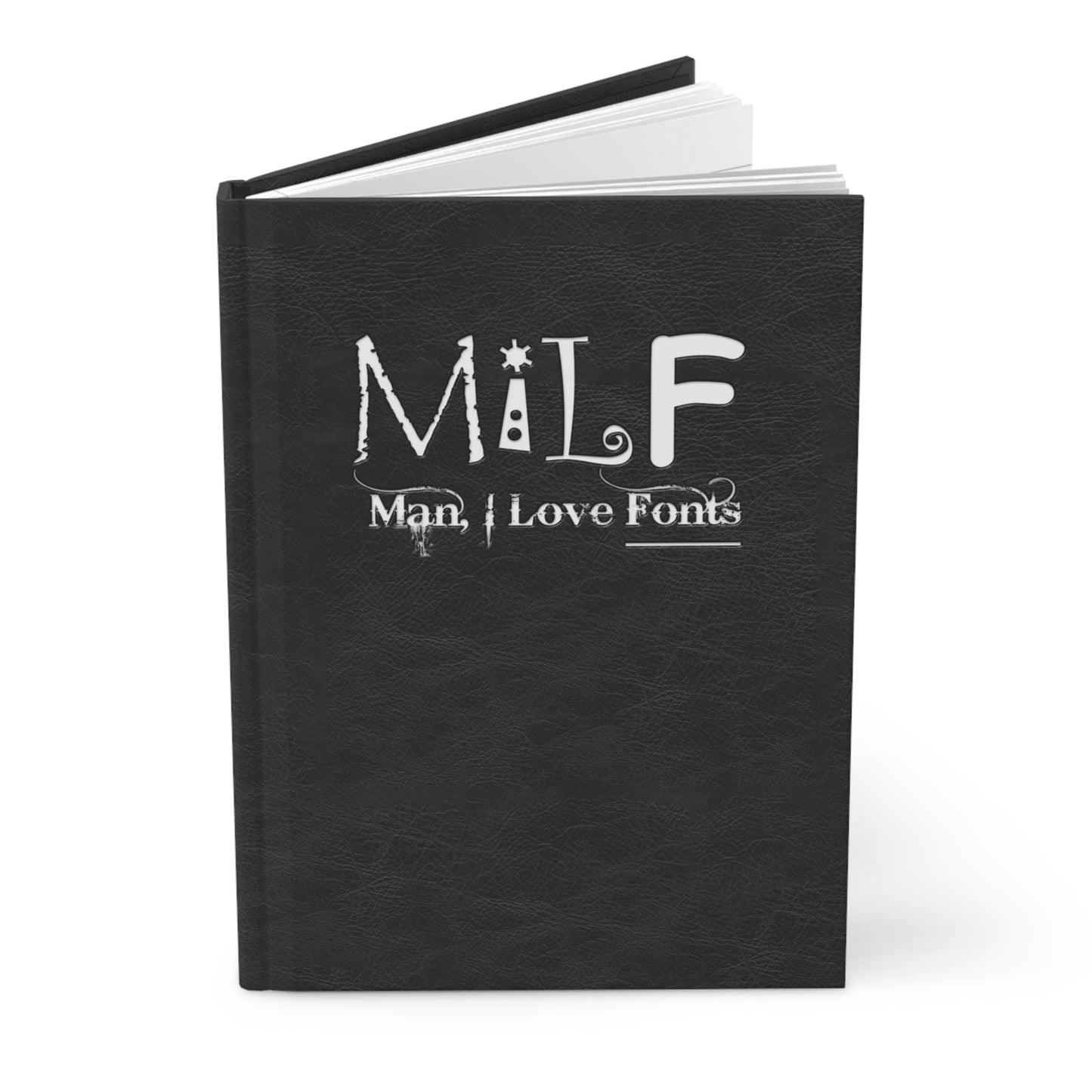 MILF Man, I Love Fonts hardcover journal