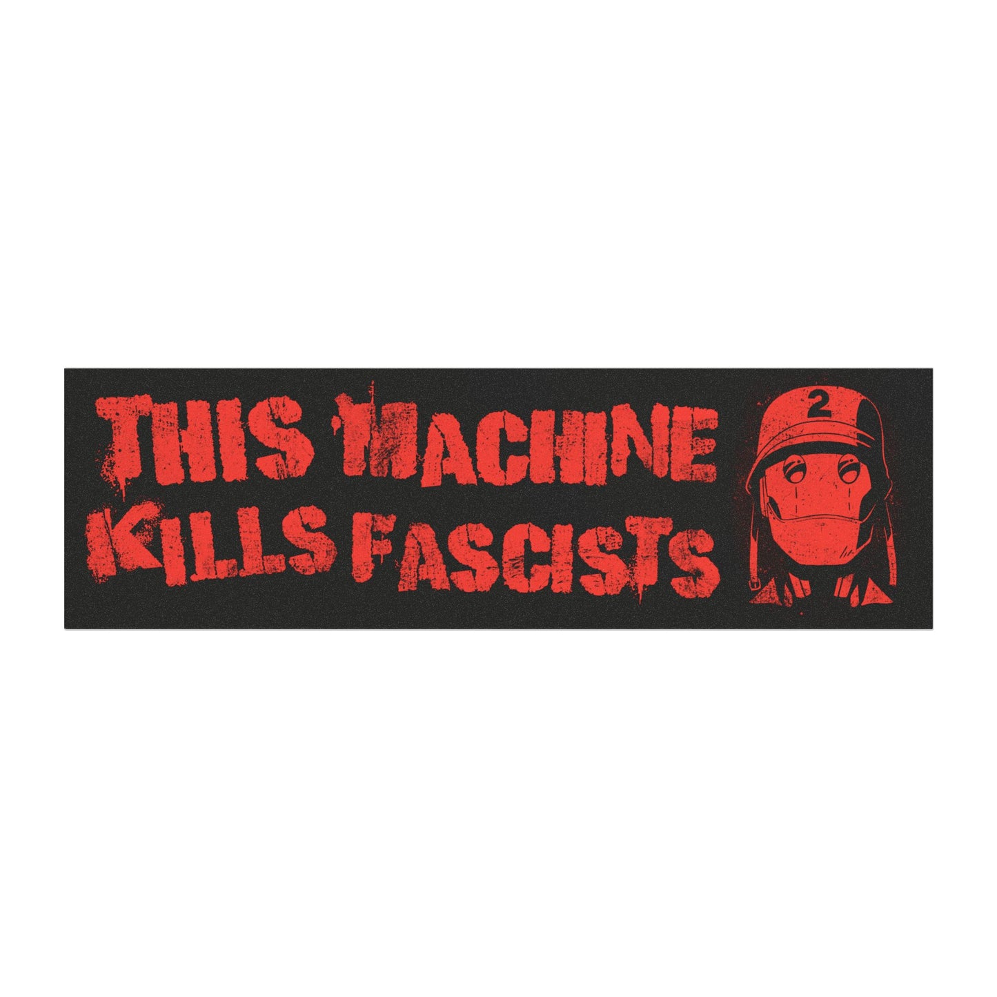 This Machine Kills Fascists 10" x 3" car magnet