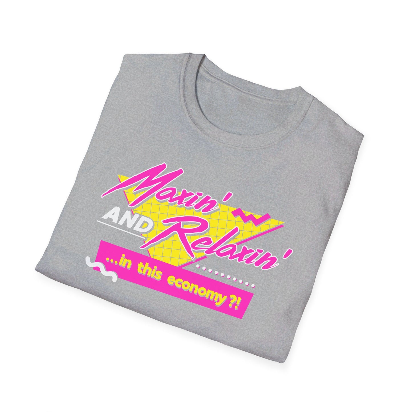 Maxin' AND Relaxin'?! t-shirt