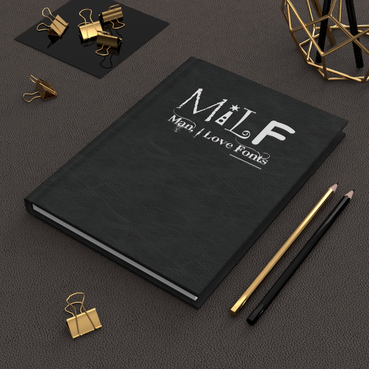 MILF Man, I Love Fonts hardcover journal