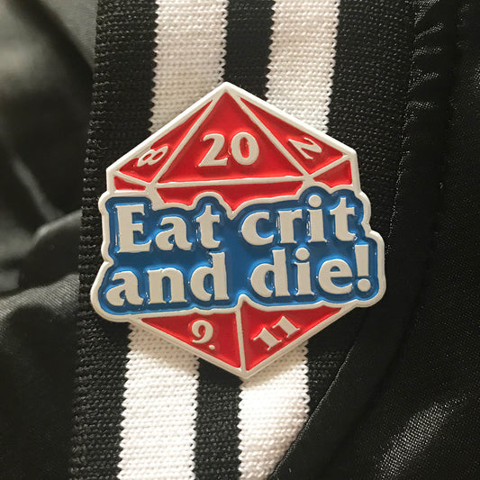 Eat crit and die! 1.5" Enamel Pin