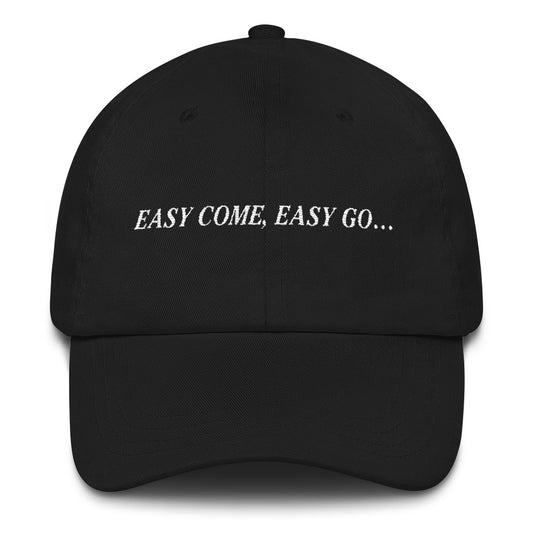 Easy Come, Easy Go... dad hat