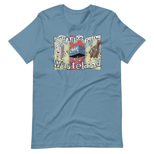 Let's All Go To The Wasteland t-shirt