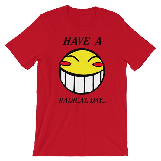 Have A Radical Day t-shirt