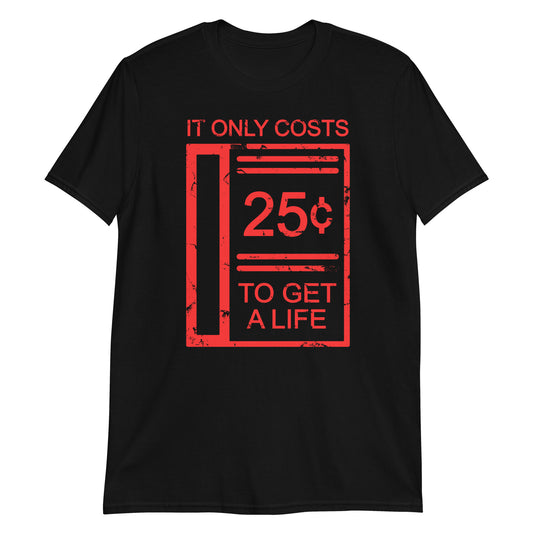 Get a Life T-Shirt