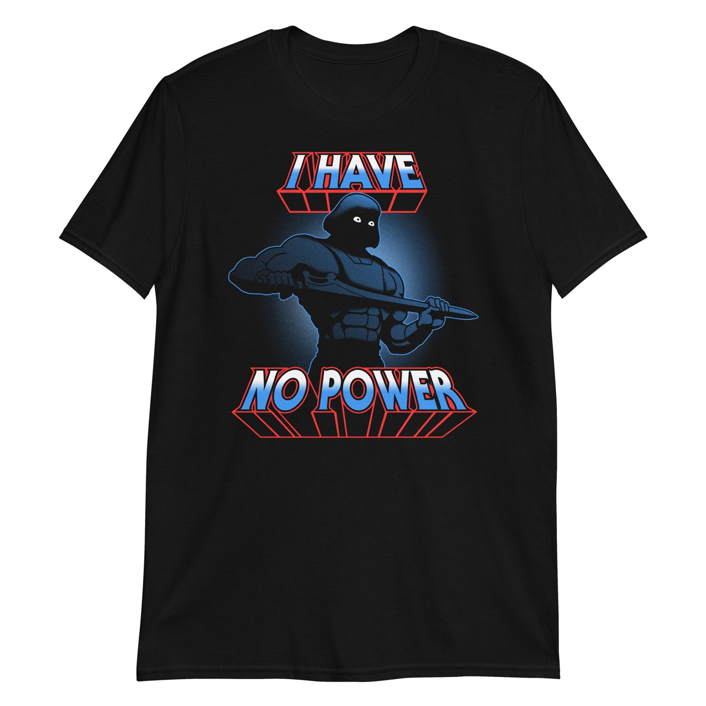 I Have No Power T-Shirt